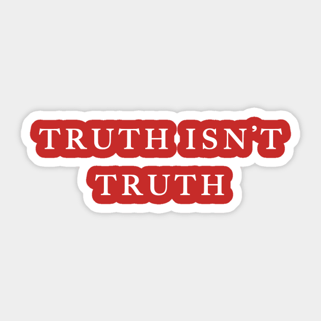 Truth isn`t truth - Rudolph Giuliani Quote Republican Tee Sticker by Tees_N_Stuff